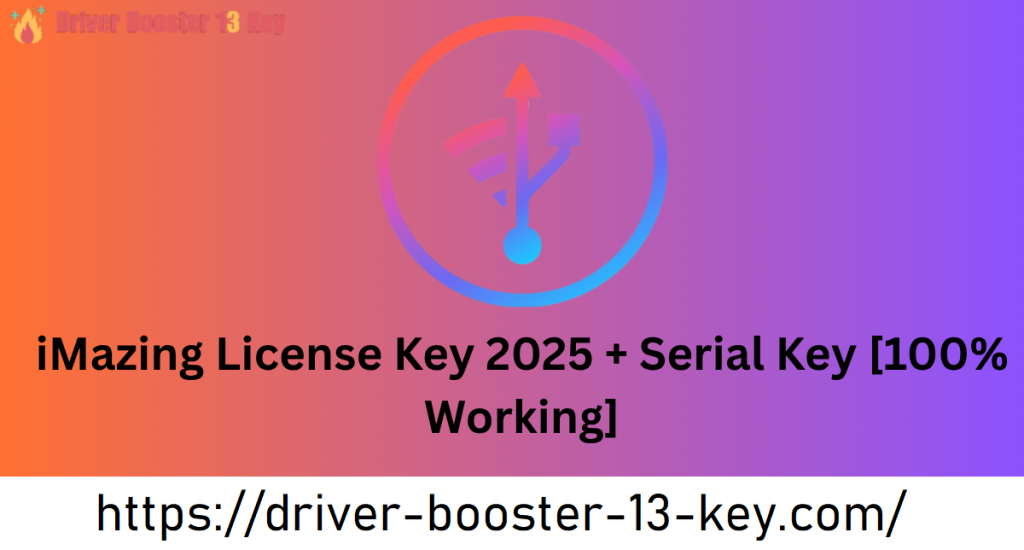 iMazing License Key 2025 + Serial Key [100% Working]